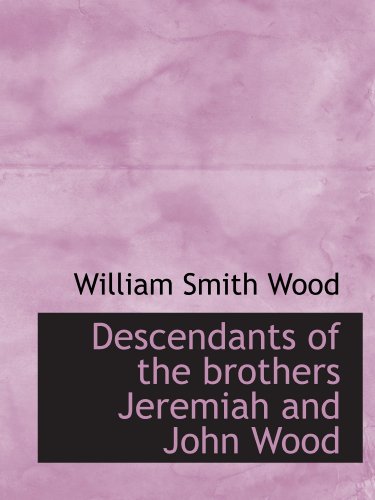 Descendants of the brothers Jeremiah and John Wood