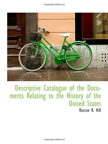 Descriptive Catalogue of the Documents Relating to the History of the United States
