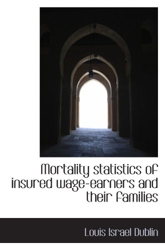 Mortality statistics of insured wage-earners and their families