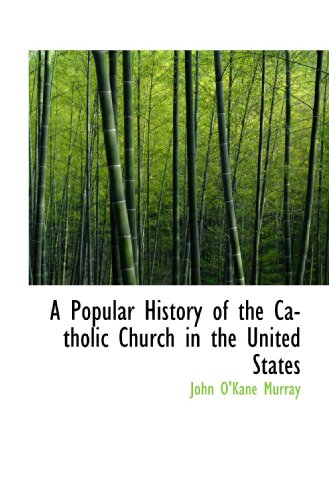 A Popular History of the Catholic Church in the United States