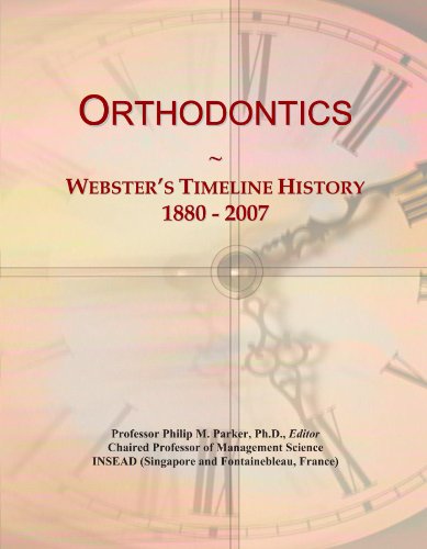 Orthodontics: Webster's Timeline History, 1880 - 2007