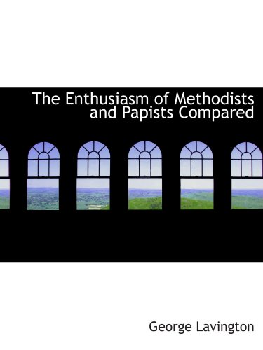 The Enthusiasm of Methodists and Papists Compared