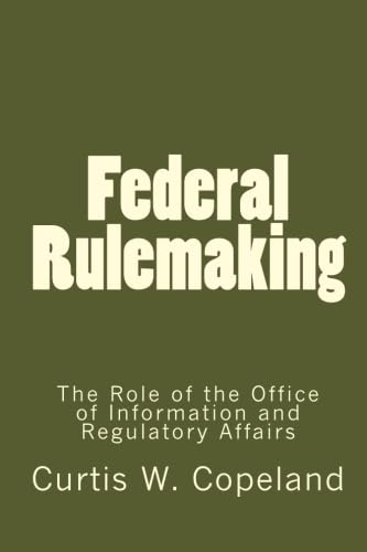 Federal Rulemaking: The Role of the Office of Information and Regulatory Affairs