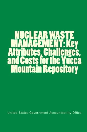 NUCLEAR WASTE MANAGEMENT: Key Attributes, Challenges, and Costs for the Yucca Mountain Repository