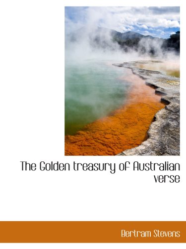 The Golden treasury of Australian verse