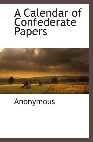 A Calendar of Confederate Papers