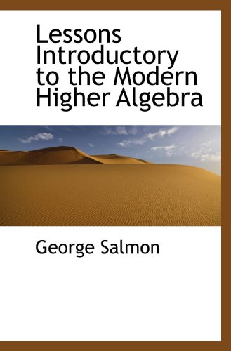 Lessons Introductory to the Modern Higher Algebra