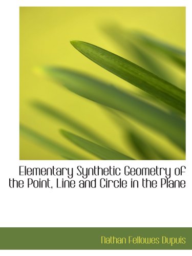 Elementary Synthetic Geometry of the Point, Line and Circle in the Plane