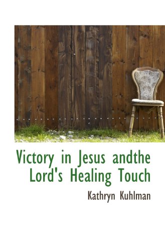 Victory in Jesus andthe Lord's Healing Touch