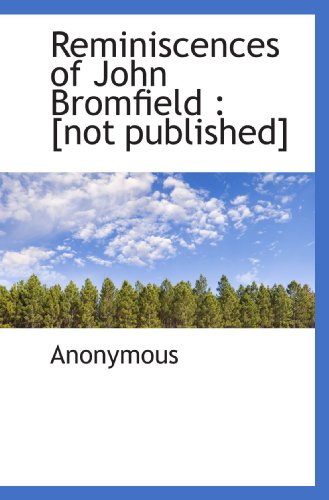 Reminiscences of John Bromfield : [not published]