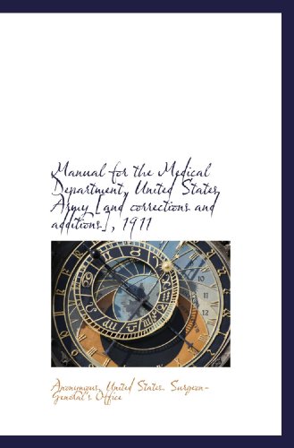 Manual for the Medical Department, United States Army [and corrections and additions], 1911