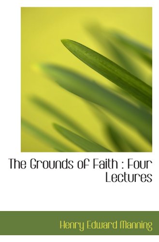The Grounds of Faith : Four Lectures