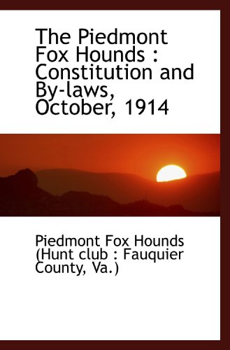The Piedmont Fox Hounds : Constitution and By-laws, October, 1914