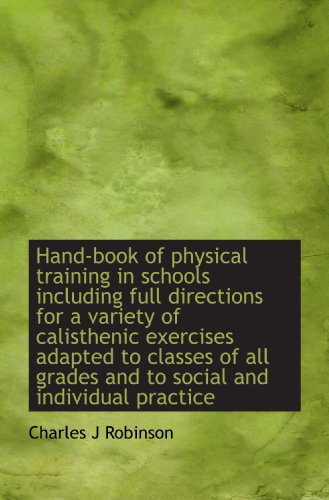 Hand-book of physical training in schools including full directions for a variety of calisthenic exe