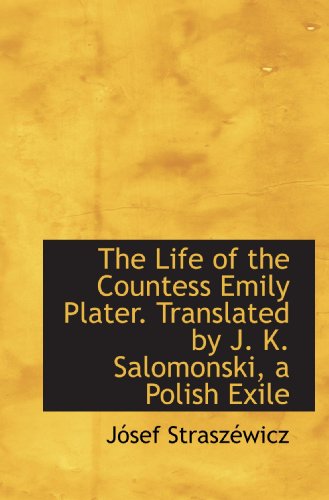 The Life of the Countess Emily Plater. Translated by J. K. Salomonski, a Polish Exile