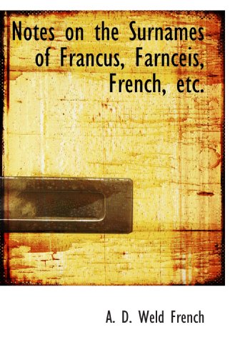 Notes on the Surnames of Francus, Farnceis, French, etc.