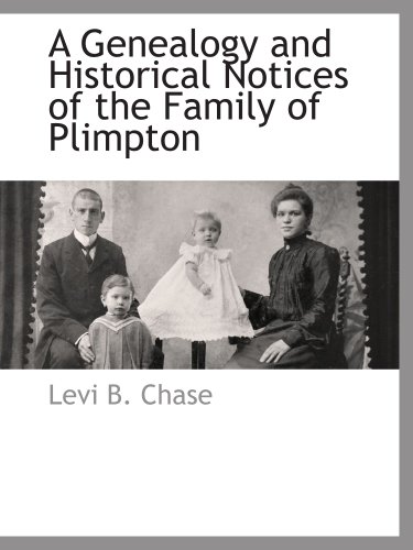 A Genealogy and Historical Notices of the Family of Plimpton