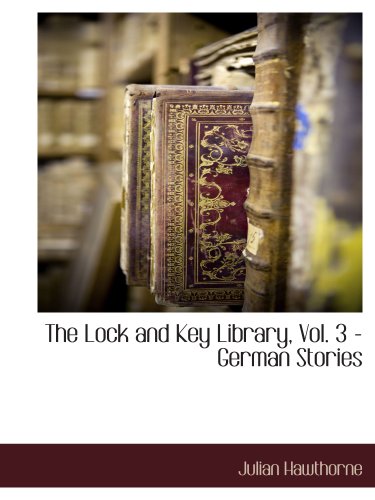 The Lock and Key Library, Vol. 3 - German Stories