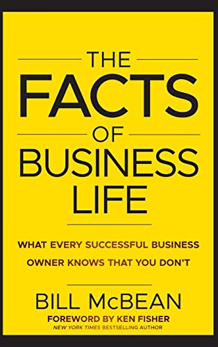 The Facts of Business Life: What Every Successful Business Owner Knows that You Dont