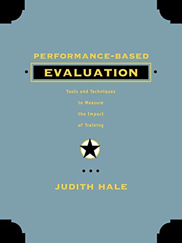 Performance-Based Evaluation: Tools and Techniques to Measure the Impact of Training