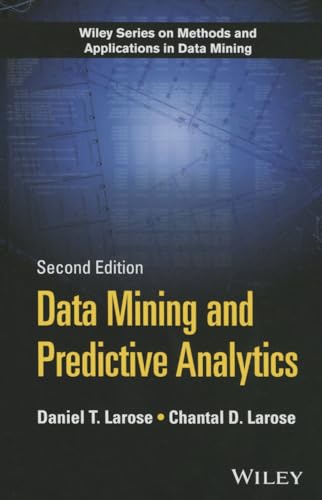 Data Mining and Predictive Analytics (Wiley Series on Methods and Applications in Data Mining)