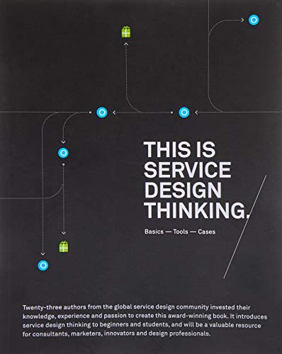 This is Service Design Thinking: Basics, Tools, Cases