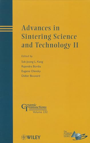 Advances in Sintering Science and Technology II: A Collection of Papers Presented at The International Conference on Sintering 2011, August ... Korea: 232 (Ceramic Transactions Series)