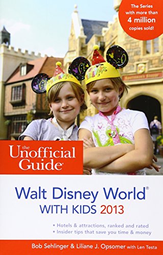 The Unofficial Guide to Walt Disney World with Kids 2013