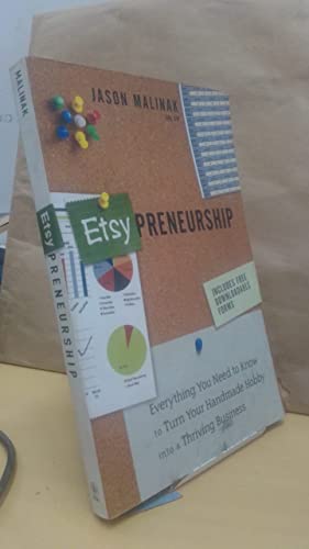 Etsy-preneurship: Everything You Need to Know to Turn Your Handmade Hobby into a Thriving Business