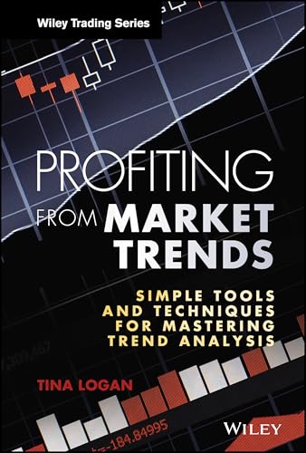Profiting from Market Trends: Simple Tools and Techniques for Mastering Trend Analysis
