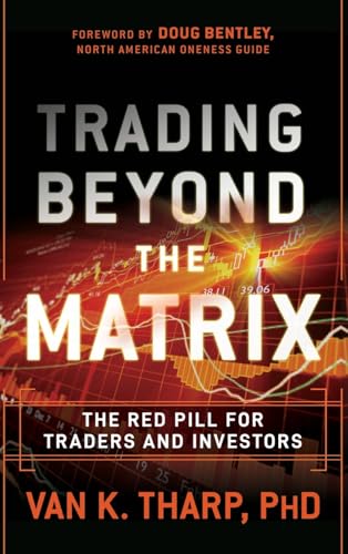 Trading Beyond the Matrix: The Red Pill for Traders and Investors
