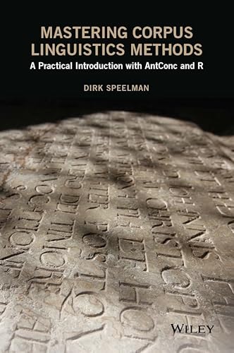 Mastering Corpus Linguistics Methods: A Practical Introduction with AntConc and R