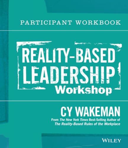 Reality-Based Leadership Participant Workbook