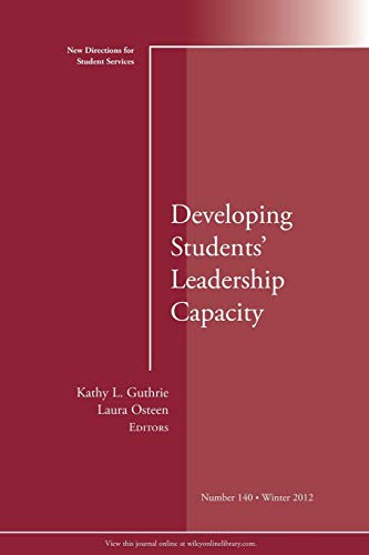 Developing Students' Leadership Capacity: New Directions for Student Services, Number 140