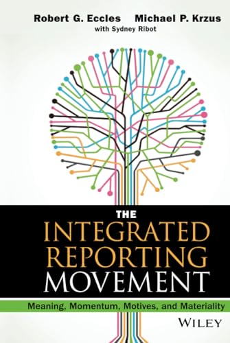 The Integrated Reporting Movement: Meaning, Momentum, Motives, and Materiality (Wiley Corporate F&A)