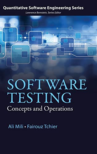 Software Testing: Concepts and Operations (Quantitative Software Engineering Series)