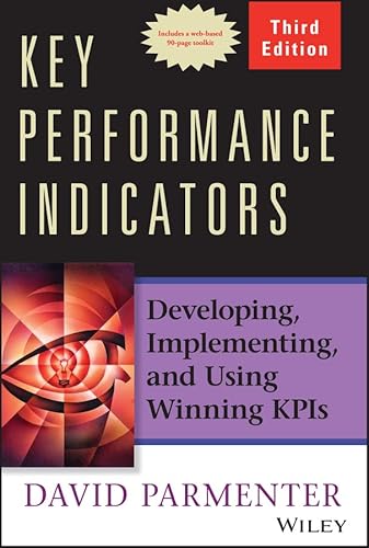 Key Performance Indicators: Developing, Implementing, and Using Winning KPIs