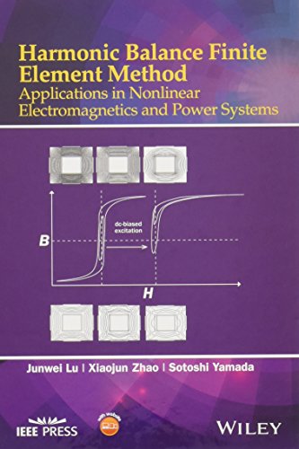 Harmonic Balance Finite Element Method: Applications in Nonlinear Electromagnetics and Power Systems (IEEE Press)