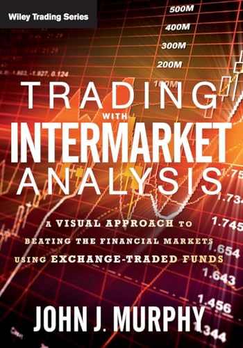 Trading with Intermarket Analysis: A Visual Approach to Beating the Financial Markets Using Exchange-Traded Funds
