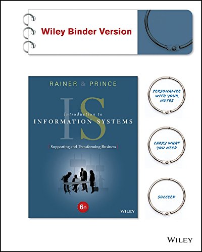 Introduction to Information Systems 6e Binder Ready Version + WileyPLUS Learning Space Registration Card