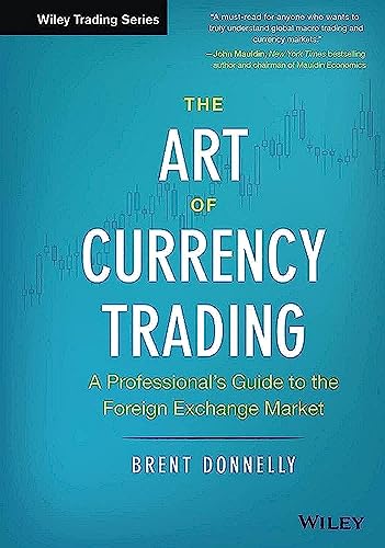 The Art of Currency Trading: A Professional's Guide to the Foreign Exchange Market (Wiley Trading)
