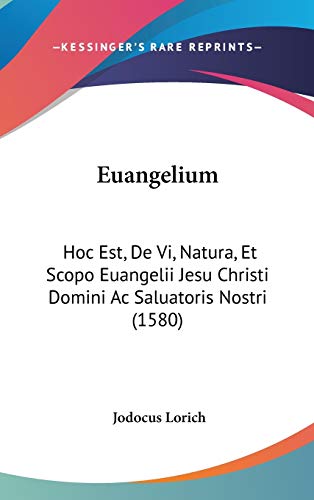 Euangelium: Hoc Est, De Vi, Natura, Et Scopo Euangelii Jesu Christi Domini Ac Saluatoris Nostri (1580) (Latin Edition)