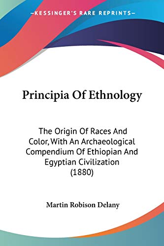 Principia Of Ethnology: The Origin Of Races And Color, With An Archaeological Compendium Of Ethiopian And Egyptian Civilization (1880)