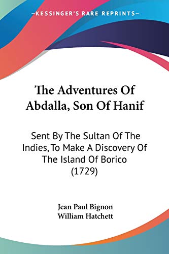 The Adventures Of Abdalla, Son Of Hanif: Sent By The Sultan Of The Indies, To Make A Discovery Of The Island Of Borico (1729)