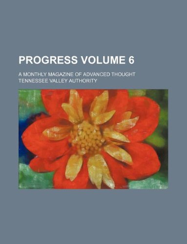 Progress Volume 6; A Monthly Magazine of Advanced Thought