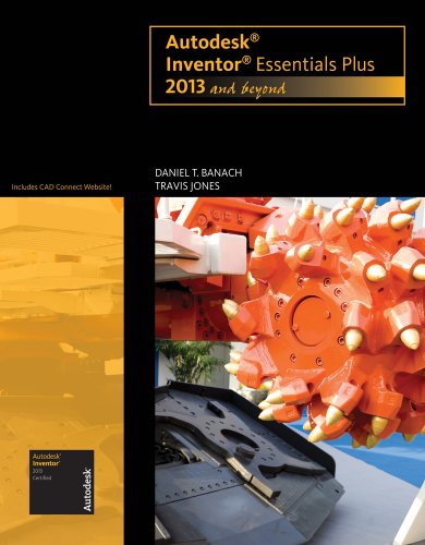 Autodesk Inventor Essentials Plus: 2013 and Beyond (with CAD Connect Web Site Printed Access Card) (Autodesk 2013 Now Available!)