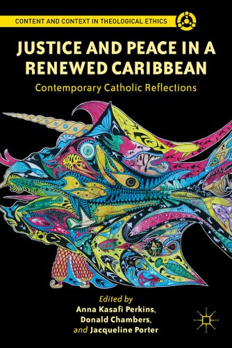 Justice and Peace in a Renewed Caribbean: Contemporary Catholic Reflections (Content and Context in Theological Ethics)