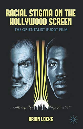 Racial Stigma on the Hollywood Screen: The Orientalist Buddy Film
