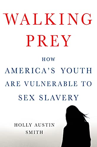Walking Prey: How America's Youth are Vulnerable to Sex Slavery