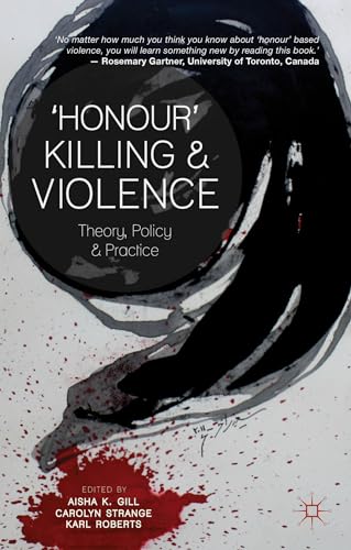 Honour' Killing and Violence: Theory, Policy and Practice